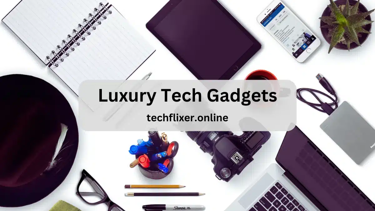 Luxury Tech Gadgets